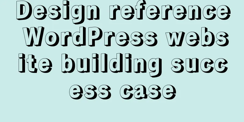 Design reference WordPress website building success case