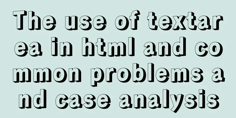 The use of textarea in html and common problems and case analysis