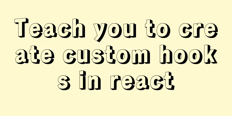Teach you to create custom hooks in react