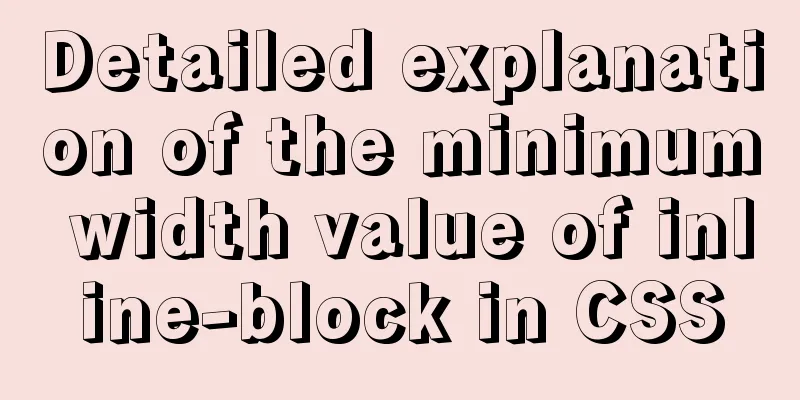 Detailed explanation of the minimum width value of inline-block in CSS