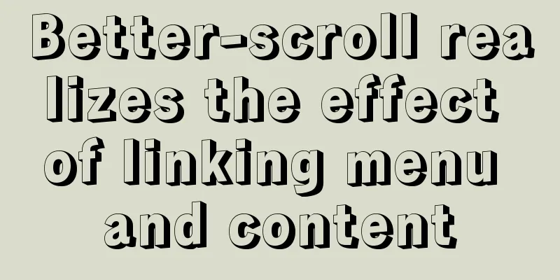 Better-scroll realizes the effect of linking menu and content