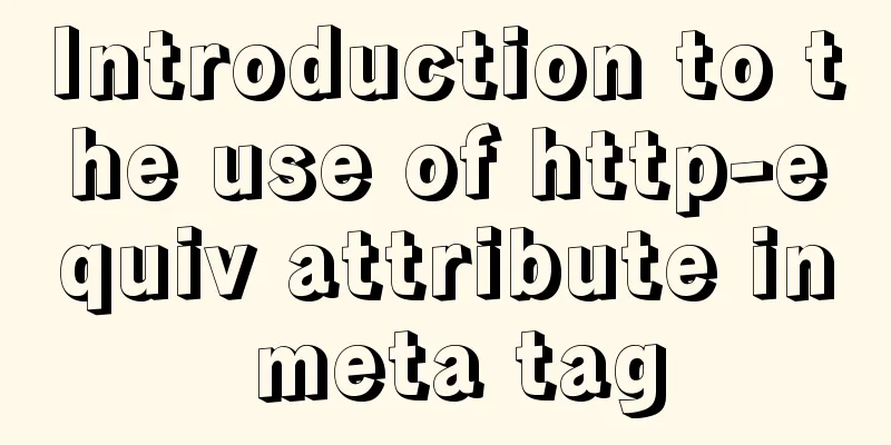 Introduction to the use of http-equiv attribute in meta tag