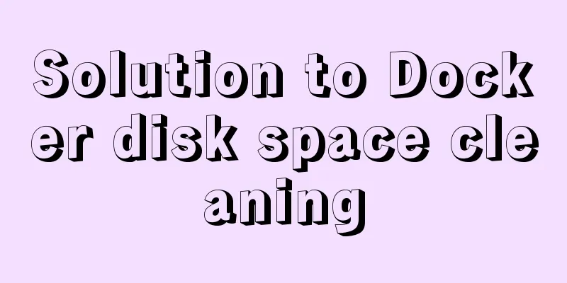 Solution to Docker disk space cleaning