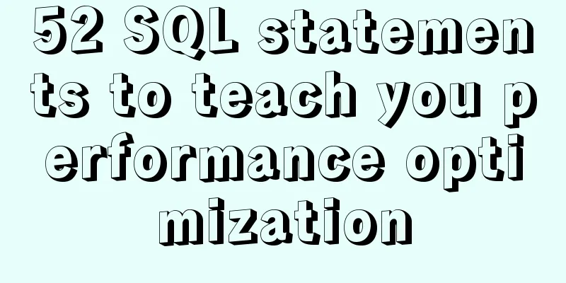 52 SQL statements to teach you performance optimization