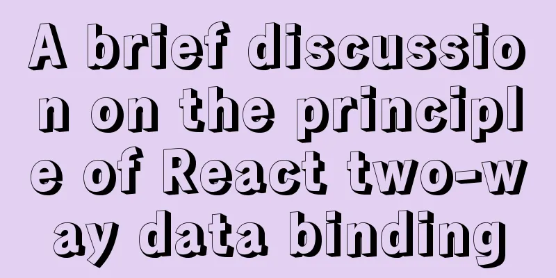 A brief discussion on the principle of React two-way data binding