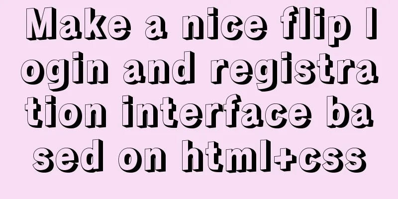 Make a nice flip login and registration interface based on html+css