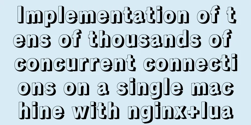 Implementation of tens of thousands of concurrent connections on a single machine with nginx+lua