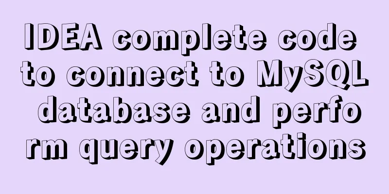 IDEA complete code to connect to MySQL database and perform query operations