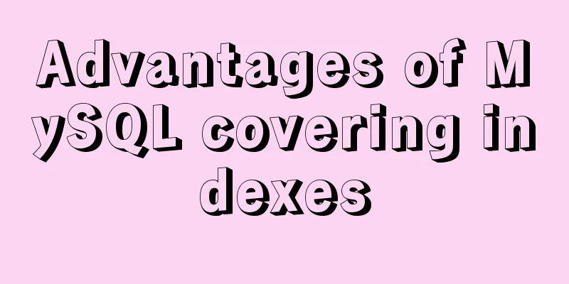 Advantages of MySQL covering indexes