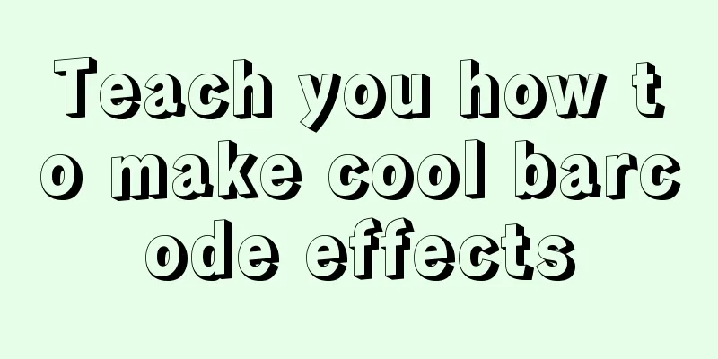 Teach you how to make cool barcode effects