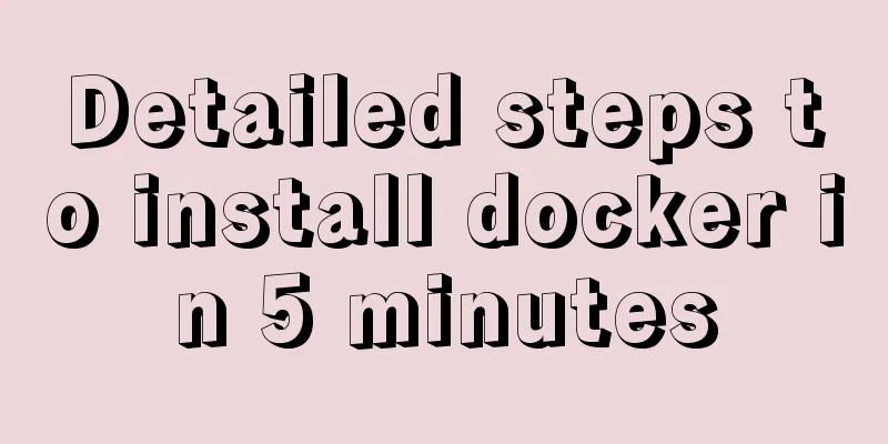 Detailed steps to install docker in 5 minutes