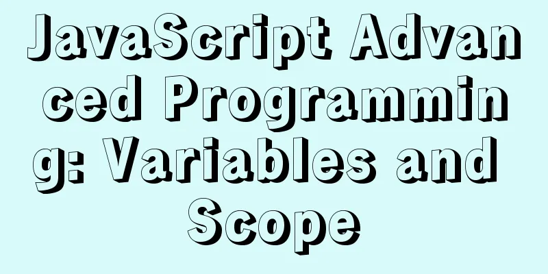 JavaScript Advanced Programming: Variables and Scope