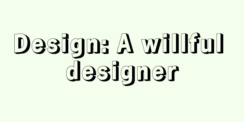 Design: A willful designer