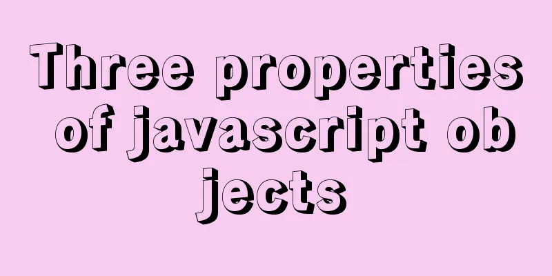 Three properties of javascript objects