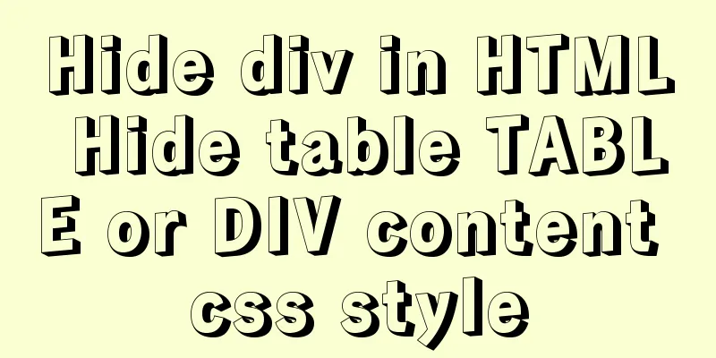 Hide div in HTML Hide table TABLE or DIV content css style