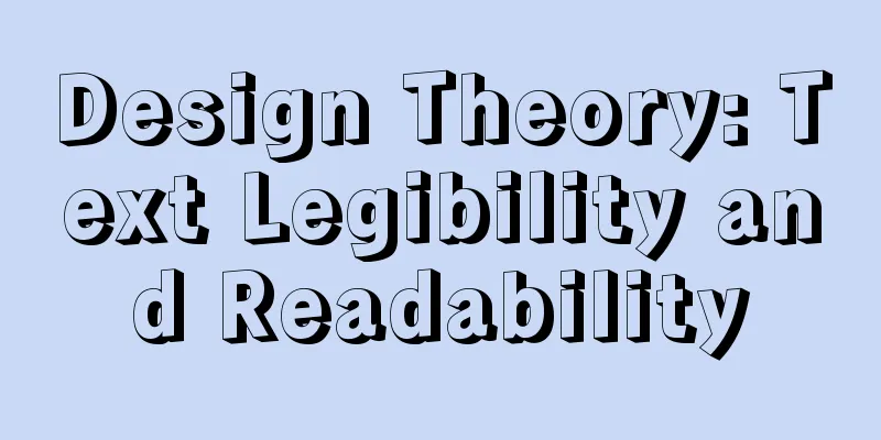Design Theory: Text Legibility and Readability
