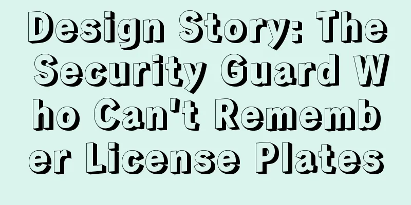 Design Story: The Security Guard Who Can't Remember License Plates