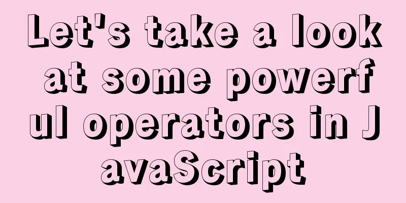 Let's take a look at some powerful operators in JavaScript
