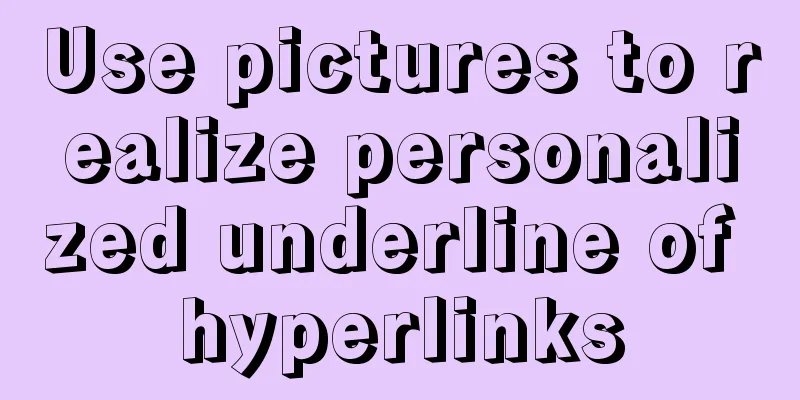 Use pictures to realize personalized underline of hyperlinks