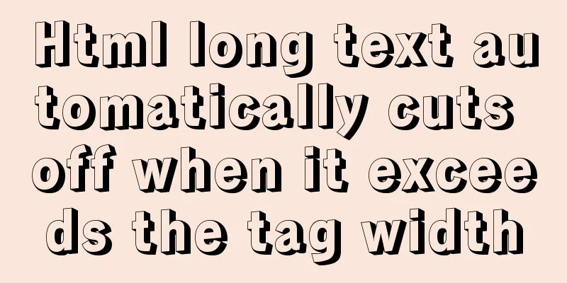 Html long text automatically cuts off when it exceeds the tag width