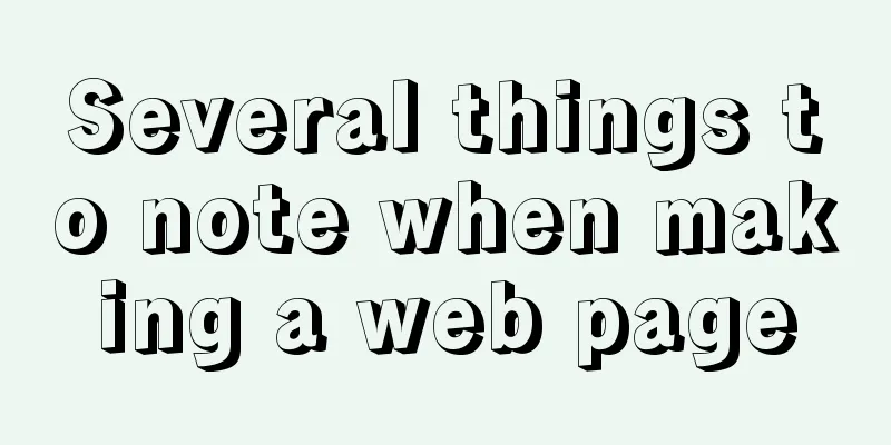 Several things to note when making a web page