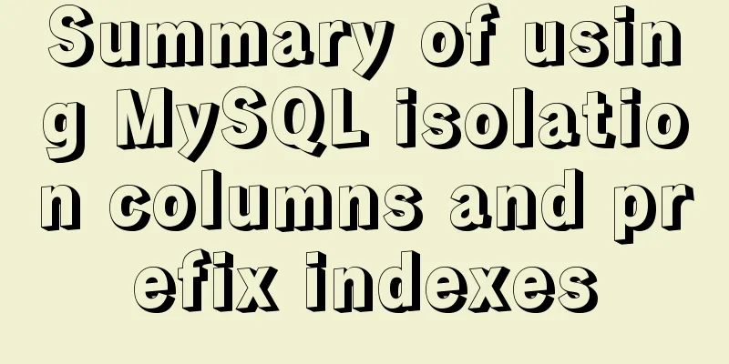 Summary of using MySQL isolation columns and prefix indexes