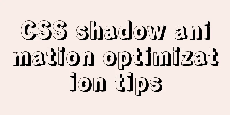 CSS shadow animation optimization tips