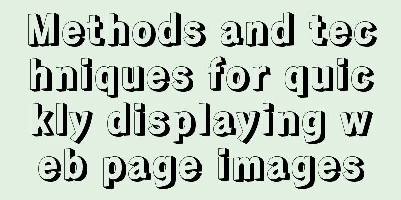 Methods and techniques for quickly displaying web page images