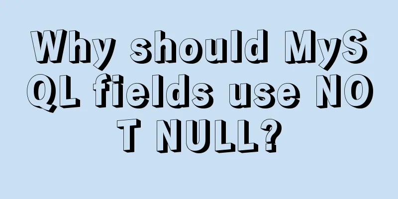 Why should MySQL fields use NOT NULL?
