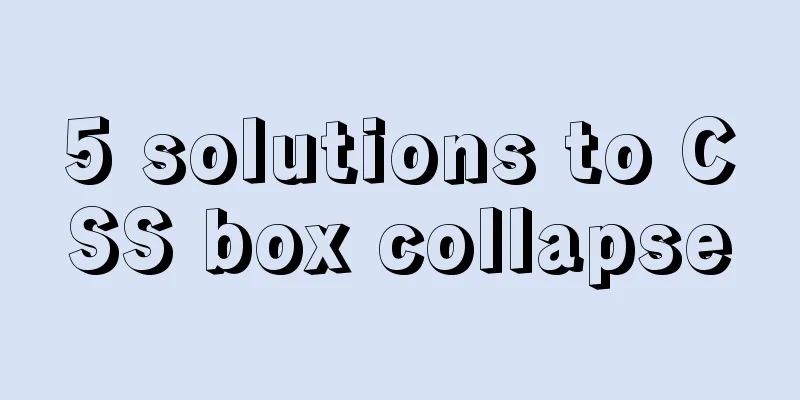 5 solutions to CSS box collapse
