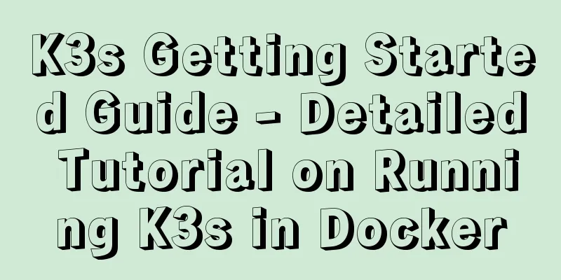 K3s Getting Started Guide - Detailed Tutorial on Running K3s in Docker