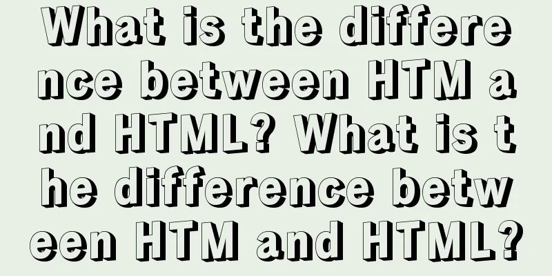 What is the difference between HTM and HTML? What is the difference between HTM and HTML?