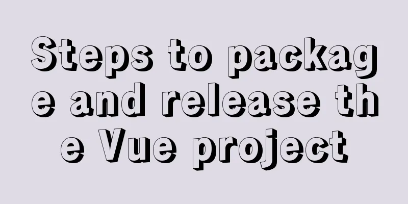 Steps to package and release the Vue project