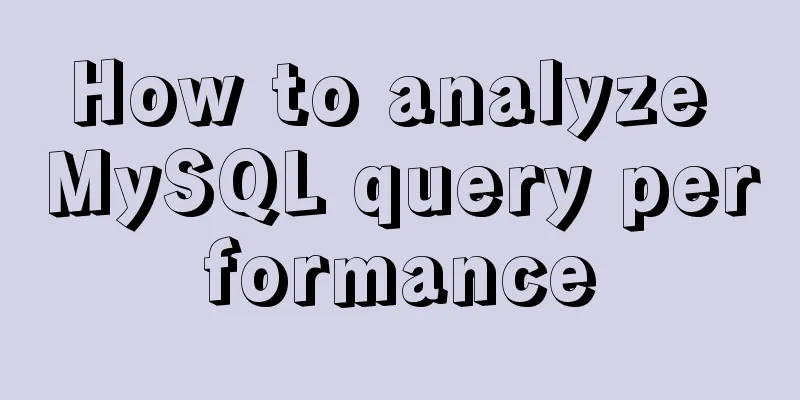 How to analyze MySQL query performance