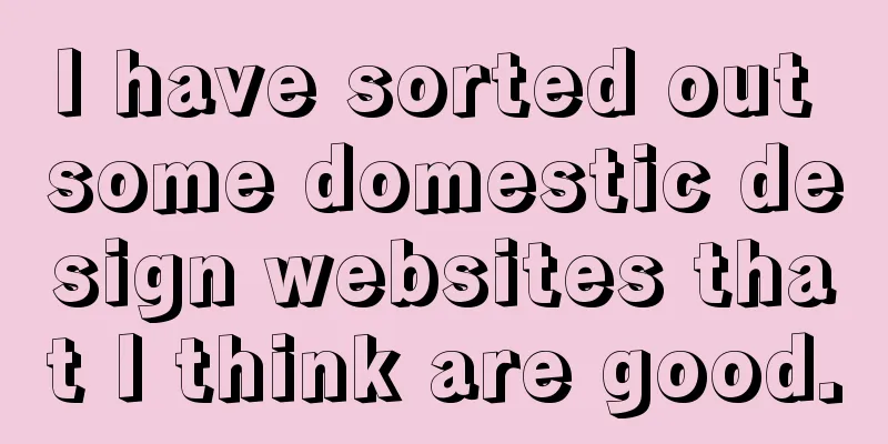I have sorted out some domestic design websites that I think are good.