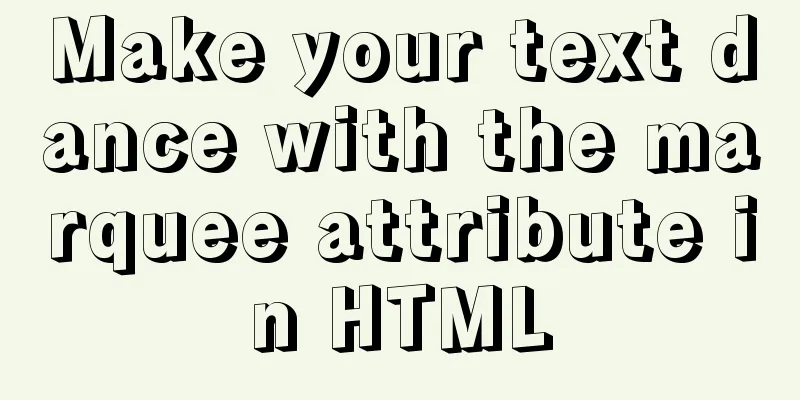Make your text dance with the marquee attribute in HTML