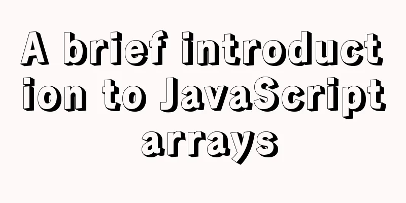 A brief introduction to JavaScript arrays