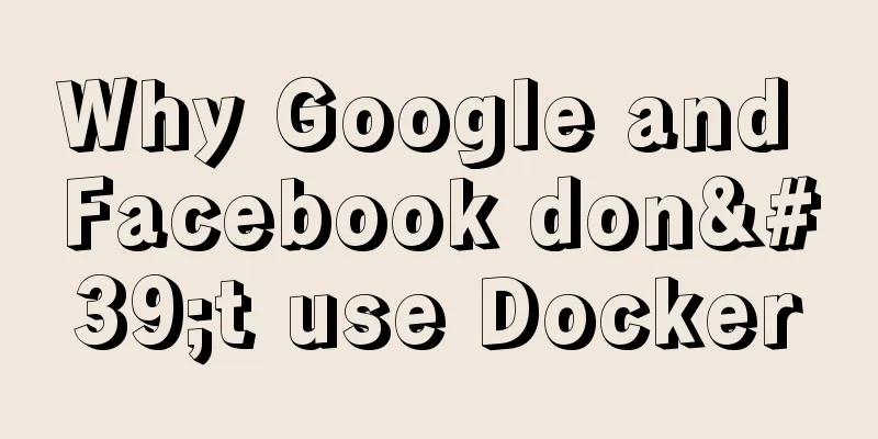 Why Google and Facebook don't use Docker