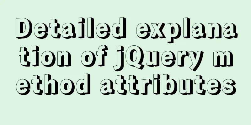 Detailed explanation of jQuery method attributes