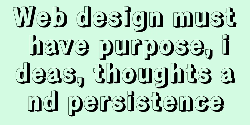 Web design must have purpose, ideas, thoughts and persistence