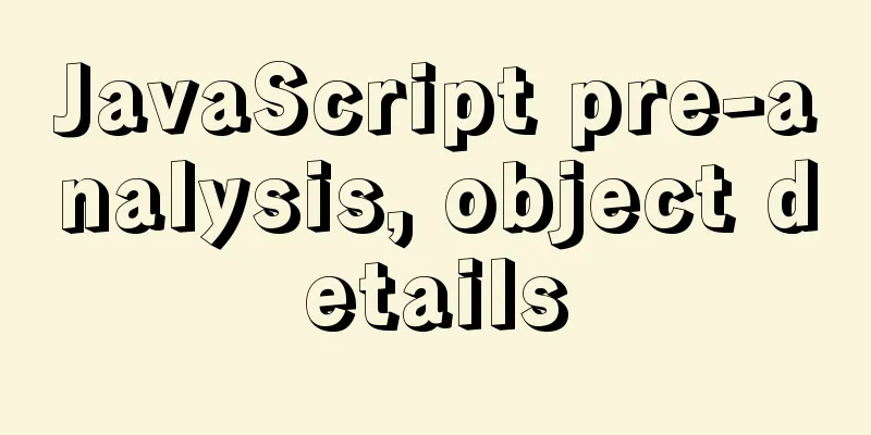 JavaScript pre-analysis, object details
