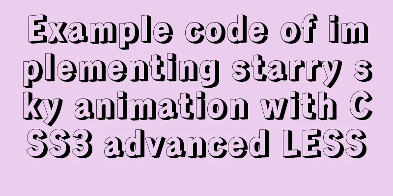 Example code of implementing starry sky animation with CSS3 advanced LESS