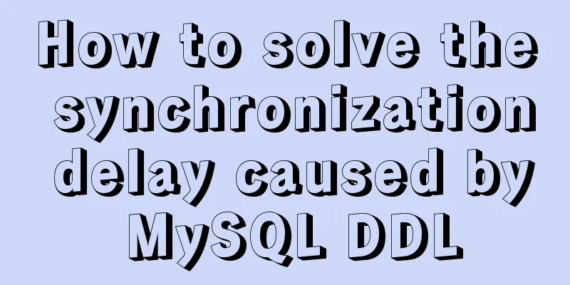 How to solve the synchronization delay caused by MySQL DDL