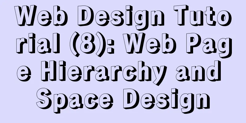 Web Design Tutorial (8): Web Page Hierarchy and Space Design