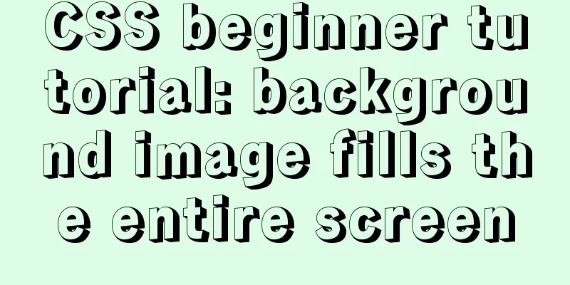 CSS beginner tutorial: background image fills the entire screen