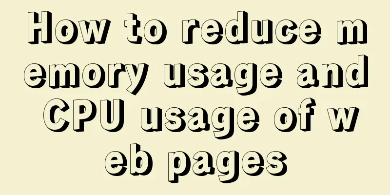 How to reduce memory usage and CPU usage of web pages