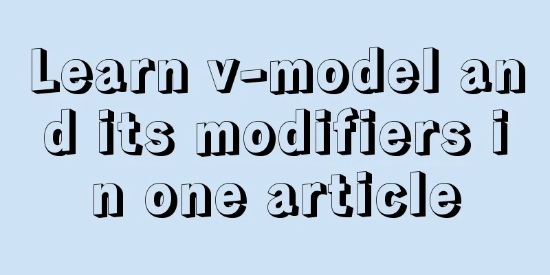 Learn v-model and its modifiers in one article