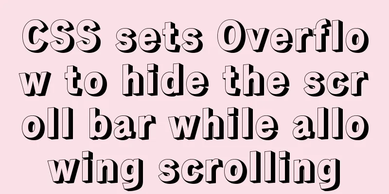 CSS sets Overflow to hide the scroll bar while allowing scrolling