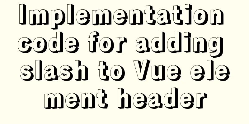 Implementation code for adding slash to Vue element header