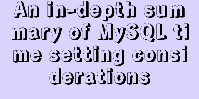 An in-depth summary of MySQL time setting considerations